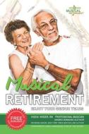 Musical Retirement: Enjoy Your Senior Years di Raymond Aaron, Ivgeni Kriger edito da 10 10 10 PUB