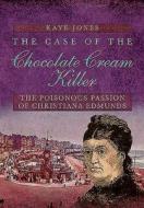 Case of the Chocolate Cream Killer di Kaye Jones edito da Pen & Sword Books Ltd