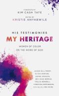 His Testimonies, My Heritage di Kristie Anyabwile edito da The Good Book Company