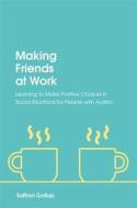 Making Friends at Work di Saffron Gallup edito da Jessica Kingsley Publishers