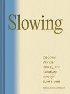 Slowing di Rachel Schwartzmann edito da Chronicle Books
