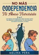 No más codependencia ni abuso narcisista [2 EN 1] di Melina Pera edito da Marini Publishing