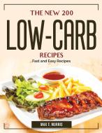 The New 200 Low-Carb Recipes di Max T. Morris edito da Max T. Morris