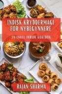Indisk Kryddermagi for Nybegynnere di Rajan Sharma edito da Rajan Sharma