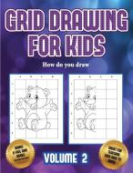 How do you draw (Grid drawing for kids - Volume 2) di James Manning edito da Best Activity Books for Kids