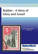 Rubber - A Story Of Glory And Greed edito da Smithers Rapra Technology