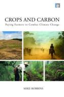 Crops and Carbon di Mike Robbins edito da Taylor & Francis Ltd