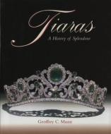 Tiaras: A History of Splendour 1800-2000 di Geoffrey C. Munn edito da ACC Art Books