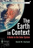 The Earth in Context di David M. Harland edito da Springer