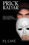 Prick Radar: How To Detect Assholes Before They Screw You Over di P. J. Cave edito da LIGHTNING SOURCE INC