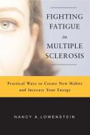 Fighting Fatigue in Multiple Sclerosis di Nancy Lowenstein edito da DEMOS HEALTH
