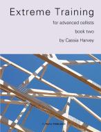 Extreme Training for the Advanced Cellist, Book Two di Cassia Harvey edito da C. Harvey Publications