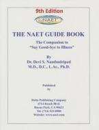 The Naet Guide Book: The Companion to "Say Good-Bye to Illness" di Devi S. Nambudripad edito da Delta Publishing Company(CA)