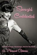 Showgirl Confidential: My Life Onstage, Backstage, and on the Road di Pleasant Gehman edito da Punk Hostage Press