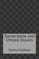 Anarchism and Other Essays di Emma Goldman edito da Createspace Independent Publishing Platform