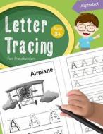 Letter Tracing Book for Preschoolers: Letter Tracing Books for Kids Ages 3-5, Letter Tracing Workbook, Alphabet Writing Practice.Learning the Easy Wor di Handwriting Workbook edito da Createspace Independent Publishing Platform