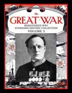 The Great War: Remastered Ww1 Standard History Collection Volume 3 di Mark Bussler edito da LIGHTNING SOURCE INC