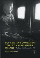 Policing and Combating Terrorism in Northern Ireland di Neil Southern edito da Springer International Publishing