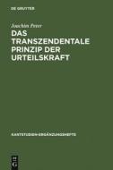Das transzendentale Prinzip der Urteilskraft di Joachim Peter edito da De Gruyter