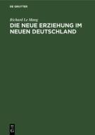 Die Neue Erziehung Im Neuen Deutschland di Richard Lemang edito da Walter de Gruyter