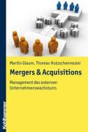 Mergers & Acquisitions di Thomas Hutzschenreuter, Martin Glaum edito da Kohlhammer W.