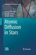 Atomic Diffusion in Stars di Georges Alecian, Georges Michaud, Jacques Richer edito da Springer International Publishing