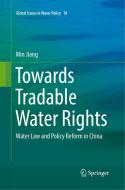 Towards Tradable Water Rights di Min Jiang edito da Springer International Publishing Ag