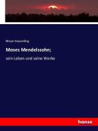 Moses Mendelssohn; di Meyer Kayserling edito da hansebooks