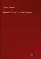 Evidence as to Man's Place in Nature di Thomas H. Huxley edito da Outlook Verlag