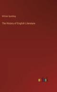 The History of English Literature di William Spalding edito da Outlook Verlag