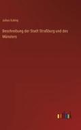 Beschreibung der Stadt Straßburg und des Münsters di Julius Euting edito da Outlook Verlag