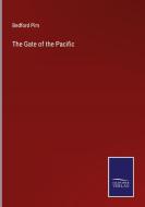 The Gate of the Pacific di Bedford Pim edito da Salzwasser-Verlag