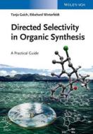Directed Selectivity in Organic Synthesis di Tanja Gaich, Ekkehard Winterfeldt edito da Wiley VCH Verlag GmbH