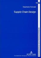 Supply Chain Design di Stephanie Freiwald edito da Lang, Peter GmbH