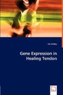 Gene Expression in Healing Tendon di Tim Molloy edito da VDM Verlag Dr. Müller e.K.
