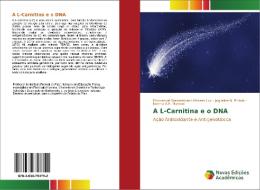 A L-Carnitina e o DNA di Emmanuel Wassermann Moraes Luz, Jaqueline N. Picada, Norma A. P. Marroni edito da Novas Edições Acadêmicas