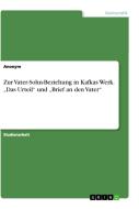Zur Vater-Sohn-Beziehung in Kafkas Werk. "Das Urteil" und "Brief an den Vater" di Anonym edito da GRIN Verlag