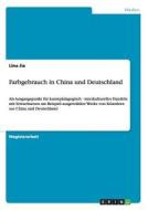 Farbgebrauch in China und Deutschland di Lina Jia edito da GRIN Publishing