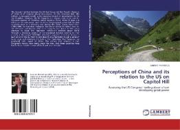 Perceptions of China and its relation to the US on Capitol Hill di Laurens Hemminga edito da LAP Lambert Academic Publishing