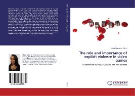 The role and importance of explicit violence in video games di Isabel Mercedes Parini edito da LAP Lambert Academic Publishing