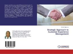 Strategic Approach to Customer Experience Management di Godfred Agbevanu edito da LAP Lambert Academic Publishing