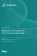 Bioactive Compounds from Functional Foods edito da MDPI AG