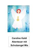 Abenteuer mit Schutzengel Mia di Caroline Kaldi edito da Books on Demand