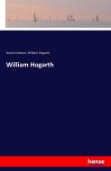 William Hogarth di Austin Dobson, William Hogarth edito da hansebooks
