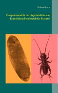 Computermodelle zur Reproduktion und Entwicklung hemimetaboler Insekten di Robert Sturm edito da Books on Demand