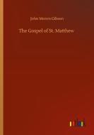 The Gospel of St. Matthew di John Monro Gibson edito da Outlook Verlag