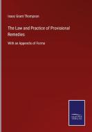 The Law and Practice of Provisional Remedies di Isaac Grant Thompson edito da Salzwasser-Verlag GmbH