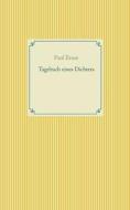 Tagebuch eines Dichters di Paul Ernst edito da Books on Demand