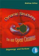 Dynamic Structures in an Open Cosmos di Mathias Hüfner edito da Books on Demand