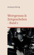 Wortgenuss & Zeitgeschehen di Andreas Döring edito da Books on Demand